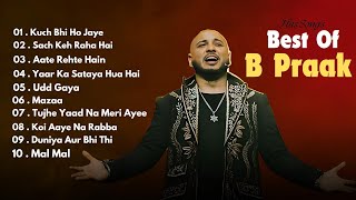 Best of B Praak  Audio Jukebox  B Praak Hits Songs  Latest Bollywood Songs  Indian songs [upl. by Stephen257]