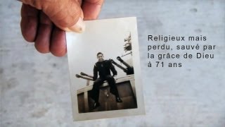 Religieux mais perdu sauvé par la grâce de Dieu à 71 ans [upl. by Serles]