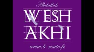 Abdallah ∞ Wesh Akhi REMIX OFFICIEL [upl. by Htrowslle]