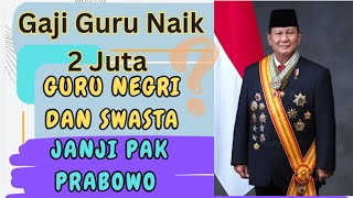 Gaji guru naik 2 juta Janji Pak Prabowo [upl. by Lianna]