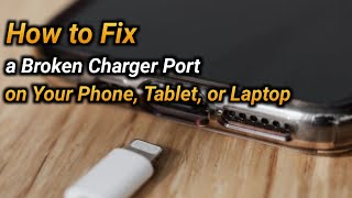 How to Fix a Broken Charger Port on Your Phone Tablet or Laptop [upl. by Pell]