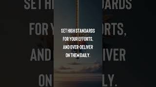 Set high standards for your efforts and overdeliver on them daily [upl. by Astrix]