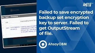 Failed to save encrypted backup set encryption key to server Failed to get OutputStream of file [upl. by Albert]