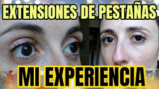 MI EXPERIENCIA con las Extensiones Permanentes de Pestañas ¿Merecen la pena [upl. by Auahsoj221]