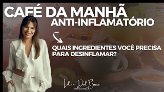 Café da manhã antiinflamatório Quais ingredientes para desinflamar o corpo [upl. by Jonna]