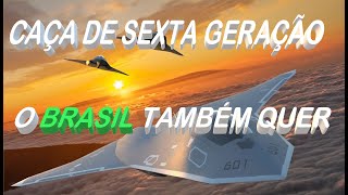 CAÇA DE SEXTA GERAÇÃO  O BRASIL TAMBÉM QUER [upl. by Ferullo473]