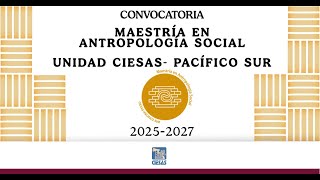 Conoce el Programa de Maestría en Antropología Social CIESAS Pacífico Sur [upl. by Podvin182]