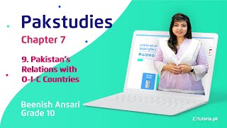 Pak Studies Class 10  Chapter 7  Topic 9  Pakistan’s Relations with OIC Countries  tutoriapk [upl. by Eylatan210]