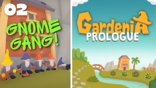 Gnome GANG  Gardenia Prologue Gameplay Part 2 [upl. by Dodd]