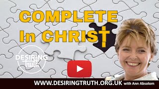 Desiring Truth  Christian teaching with Ann Absolom  Complete in Christ 5 biblestudy bible god [upl. by Goodden]