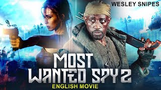 MOST WANTED SPY 2  Wesley Snipes amp Olivia Cheng In Superhit Action Thriller Full Movie In English [upl. by Norehs]