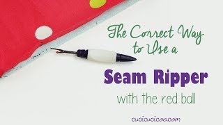 The Correct Way to Use a Seam Ripper with the Red Ball [upl. by Sybille]