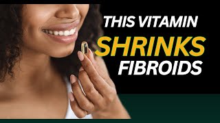 Could This Vitamin Really Shrink Fibroids The Truth Revealed [upl. by Ennahs]