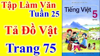 Tiếng Việt Lớp 5 Tuần 25 Tập Làm Văn – Tả Đồ Vật – Trang 75 [upl. by Femi361]