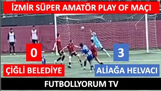 ÇİĞLİ BELEDİYE 0 ALİAĞA HELVACI 3 [upl. by Ongineb]