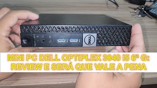 MINI PC DELL OPTIPLEX 3040 I5 6ª G REVIEW E SERÁ QUE VALE A PENA [upl. by Hales519]