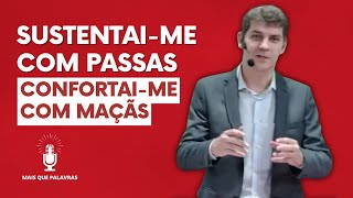 SUSTENTAIME COM PASSAS E CONFORTAIME COM MAÇÃS  Pr Marcelo Ferreira [upl. by Collie]