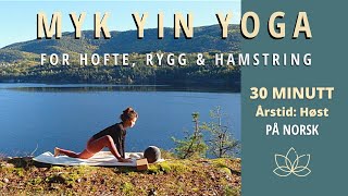 30 Minutt Myk Yin Yoga For Høst Fokus på Hofte Rygg og Hamstring [upl. by Germano]