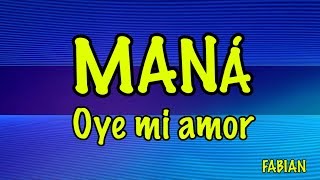 Maná  Oye Mi Amor Karaoke [upl. by Hermia623]