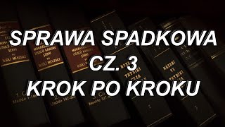 SPRAWA SPADKOWA CZ 3  ETAPY POSTĘPOWANIA [upl. by Llenra]