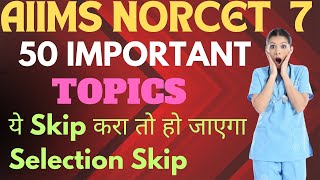 50 Important Topics for Norcet 7Norcet 7 Preparation Strategy norcet nursingofficer aiims [upl. by Atekin]