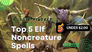 Top Noncreature Spells for Kindred Elf Decks That Wont Break the Bank Under 2 [upl. by Jecho]