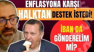 Enflasyona karşı halktan destek istedi İBAN da gönderelim mi [upl. by Airdnua]