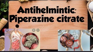 Anthelmintic Piperazine citrate Dose Mechanism Side effects [upl. by Mossman605]