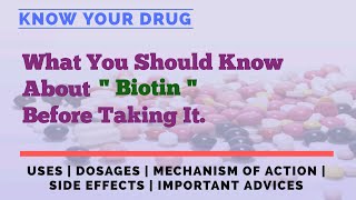 Biotin Benefits Dosage Mechanism of Action Side Effects and Important Advice [upl. by Ttocs]