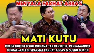 MATI KUTU  KUASA HUKUM RUDIANA DI SKAKMAT BERKALIKALI OLEH FARHAT ABBAS amp SUSNO DUADJI [upl. by Anders]