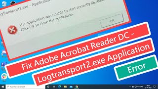 Fix Adobe Acrobat Reader DC Logtransport2Exe Application Error [upl. by Anev]