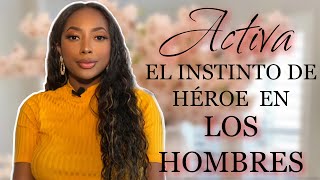 El secreto para ACTIVAR EL INSTINTO DE HÉROE EN LOS HOMBRES [upl. by Sulamith705]