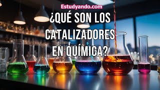 ¿Qué son los Catalizadores en Química [upl. by Noreh673]