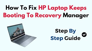 How To Fix HP Laptop Keeps Booting To Recovery Manager [upl. by Esiahc532]