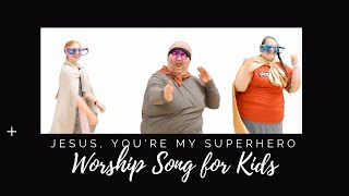 Jesus Youre My Superhero  Kids Worship Song with Motions amp Lyrics [upl. by Adrienne]