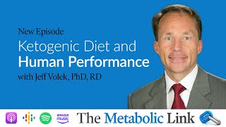 Dr Jeff Volek PhD RD  Ketogenic Diet and Human Performance  The Metabolic Link Ep20 [upl. by Hnah]