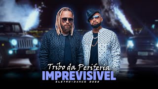 IMPREVISÍVEL  Tribo da Periferia  Samuka Perfect Remix  ELETRODANCE 2023 [upl. by Wendie]