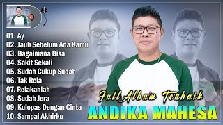 10 Lagu Terbaik Andika Mahesa Terbaru 2024 Hits Bikin Baper  Ay Jauh Sebelum Ada Kamu [upl. by Yeldar]