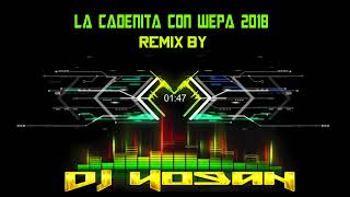 La Cadenita Con Wepa 2018 By Dj Hogan [upl. by Meraree266]