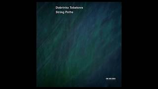 Dobrinka Tabakova  String Paths [upl. by Alesiram]