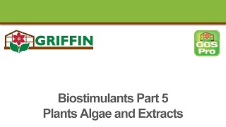 Biostimulants Part 5  Plants Algae and Extracts [upl. by Krystyna330]