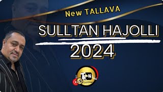 Sulltan Hajolli MEGA HIT 2024 TALLAVA [upl. by Bancroft937]