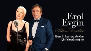 Erol Evgin amp Sezen Aksu  Ben İmkansız Aşklar İçin Yaratılmışım Official Audio [upl. by Arondell]