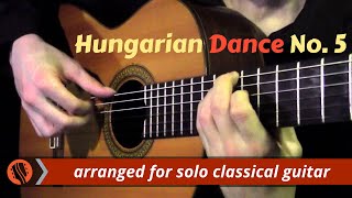 Hungarian Dance No 5 by J Brahms classical guitar arrangement by Emre Sabuncuoğlu [upl. by Ahsinuq]