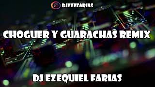 CHOGUER Y GUARACHAS REMIX 2022  Dj Ezequiel Farias [upl. by Haze]