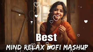 Best Mind Relax Lofi Mashup  LoVe Mashup  Romantic Songs  Nonstop LoVe Mashup  Bollywood Mashup [upl. by Collin]