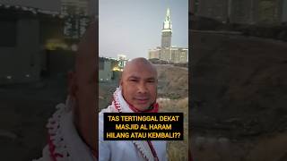 TAS DOMPET TERTINGGAL DI MAKKAH HILANG ATAU BALIK [upl. by Norrie]