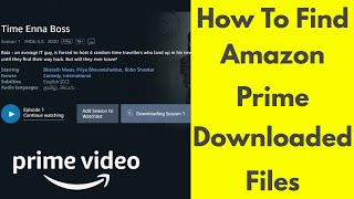 How To Find Downloaded Files Movies amp Tv Shows On Amazon Prime For Windows 1087 [upl. by Oliana934]