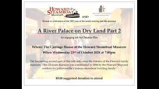 A River Palace on Dry Land History of the Howard Mansion Part 2 Jeffersonville Indiana [upl. by Yma]