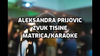 ALEKSANDRA PRIJOVIC  ZVUK TISINE  MATRICA  KARAOKE [upl. by Bordiuk]